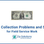 Payment Collection Problems and Solutions for Field Service Work Zip Solutions Blog featuring an image of a dollar bill